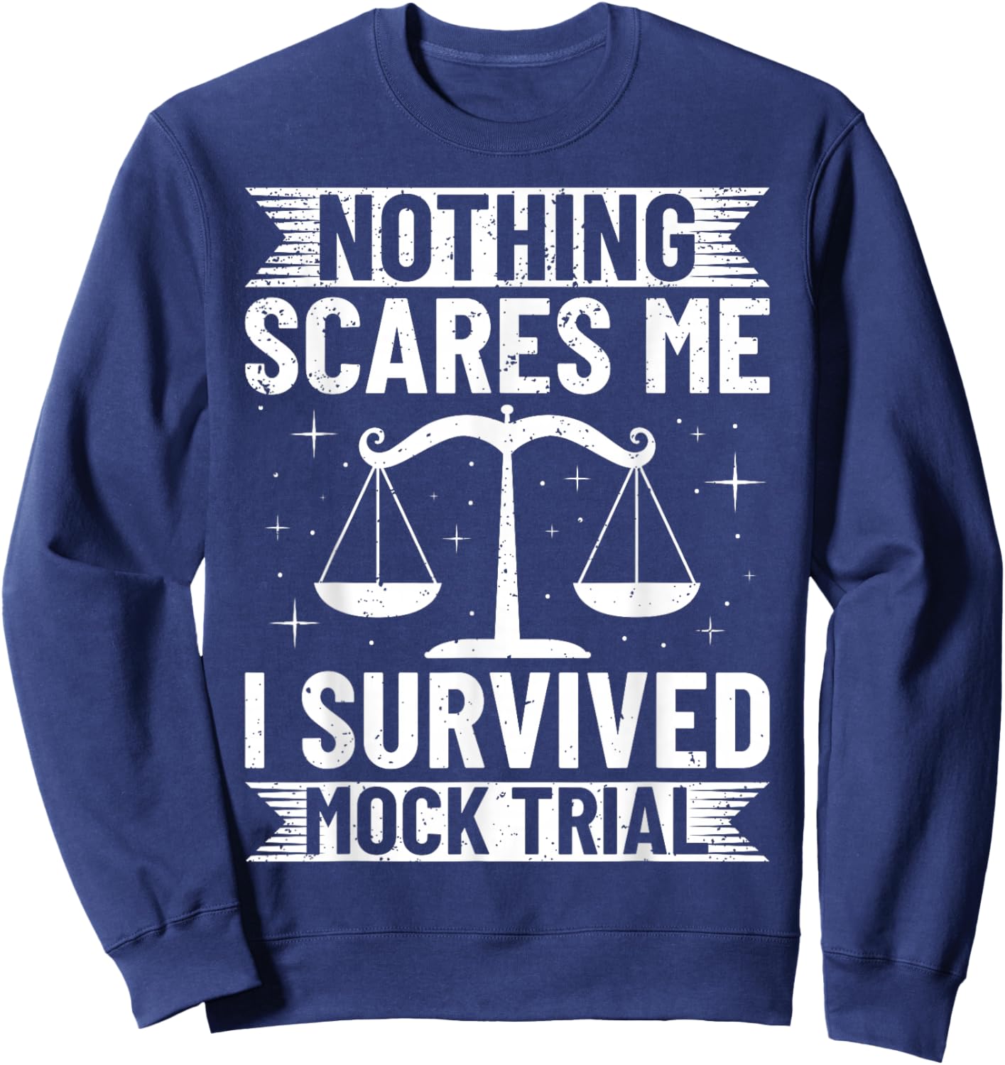 Nothing Scares Me I Survived Mock Trial Sweatshirt - Sweatshirt | Navy