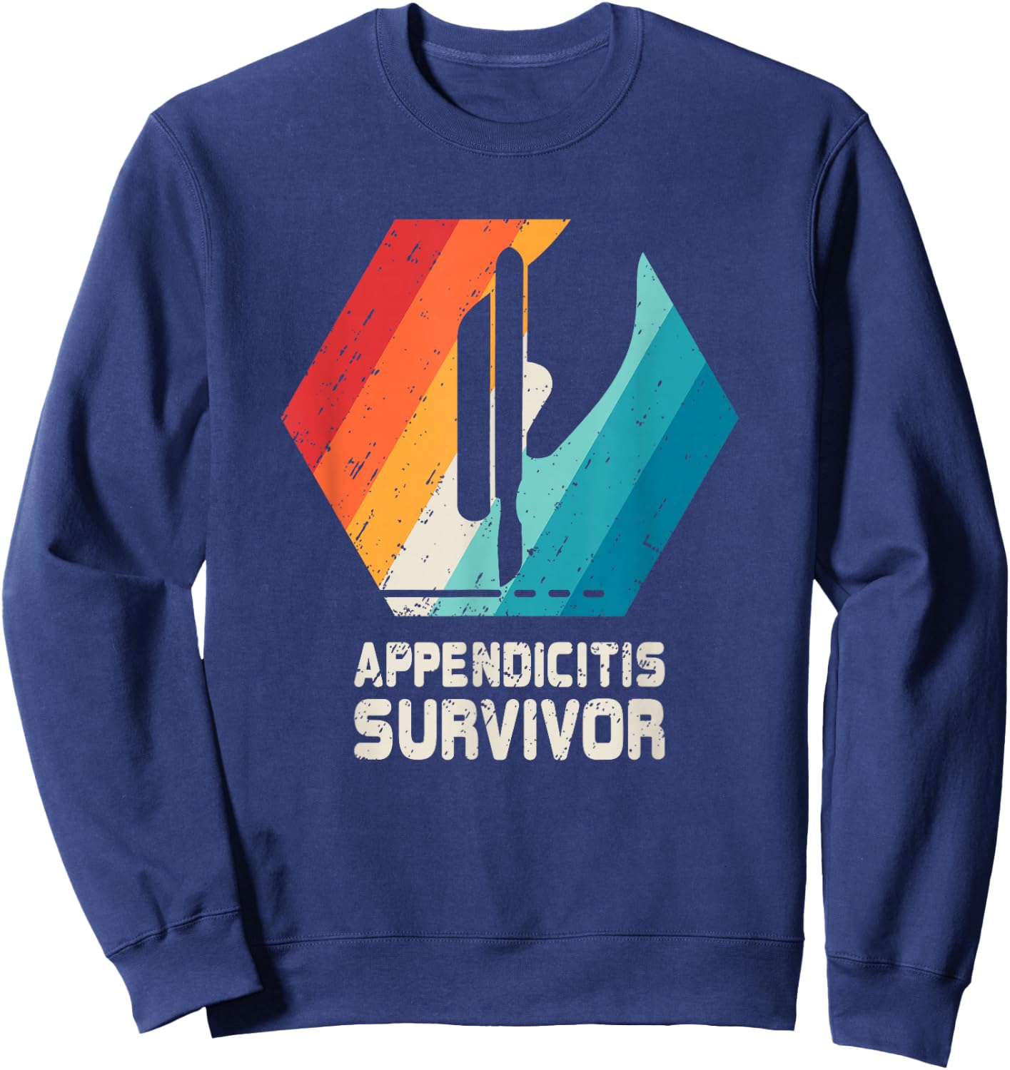 Appendix Surgery T Shirt Removal Appendicitis Retro Gift Sweatshirt - Sweatshirt | Navy