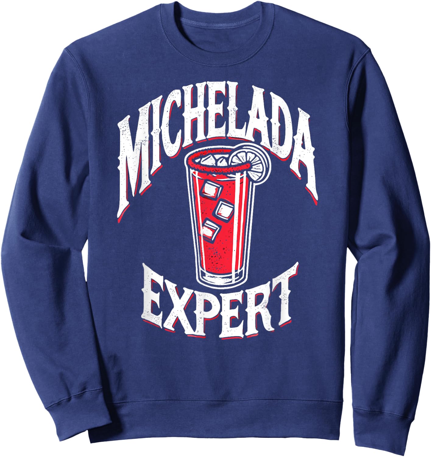 Michelada Expert Mexican Cerbeza Coctel Limon Spicy Camaron Sweatshirt - Sweatshirt | Navy