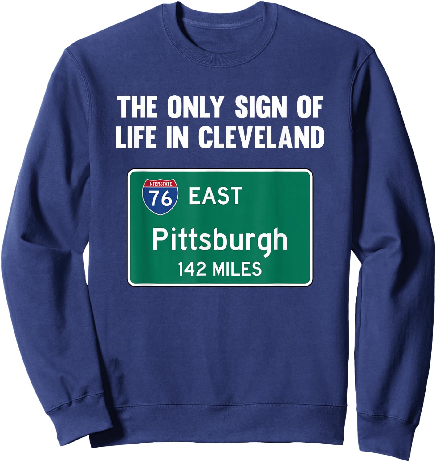 The Only Sign of Life in Cleveland Funny Pittsburgh Sweatshirt - Sweatshirt | Navy