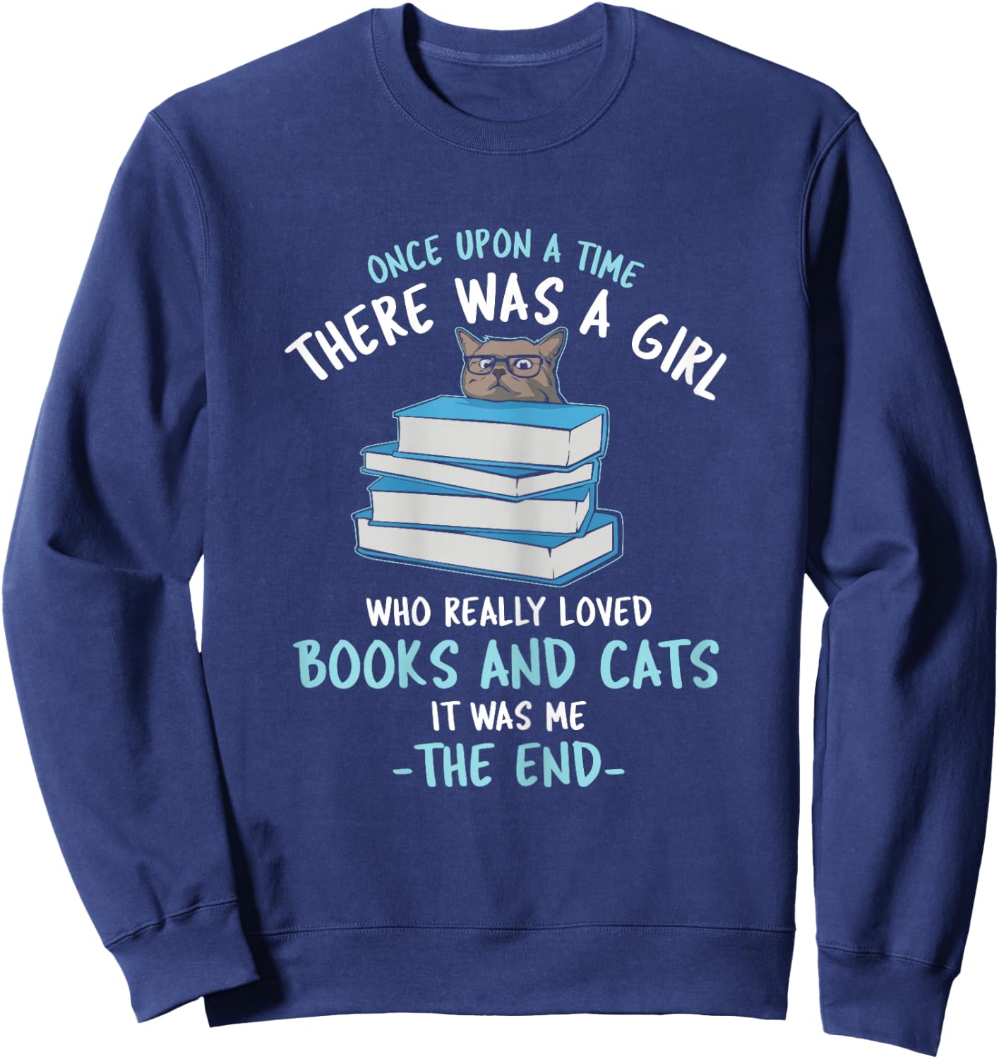 Once Upon a time There was a Girl who Loved Cats and Books Sweatshirt - Sweatshirt | Navy