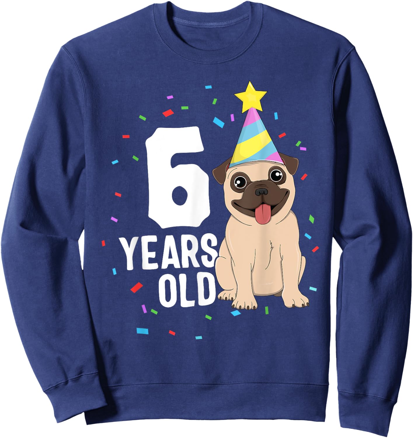 6 Years Old Birthday Pug Dog Lover Party 6th Birthday Kid Sweatshirt - Sweatshirt | Navy