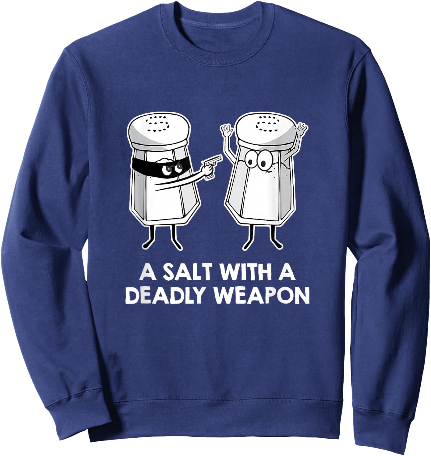 Salt With A Deadly Weapon Graphic Novelty Pun Sweatshirt - Sweatshirt | Navy