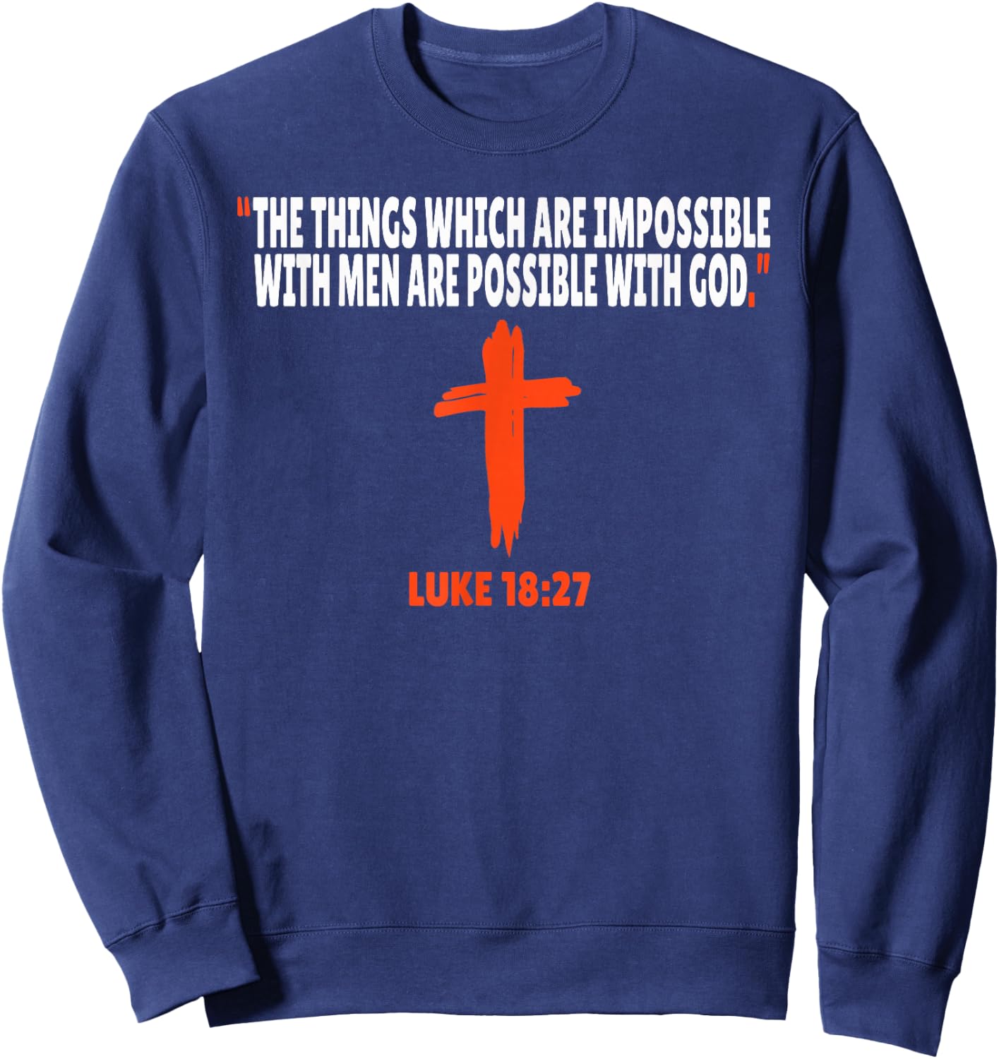 Luke 18:27 Bible Verses Scripture Sweatshirt - Sweatshirt | Navy