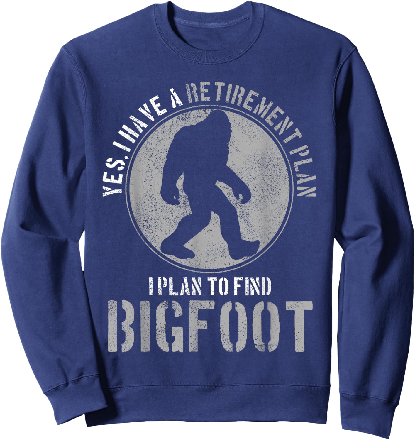 Bigfoot Retirement Plan Funny Retired Sasquatch Hunter Gift Sweatshirt - Sweatshirt | Navy