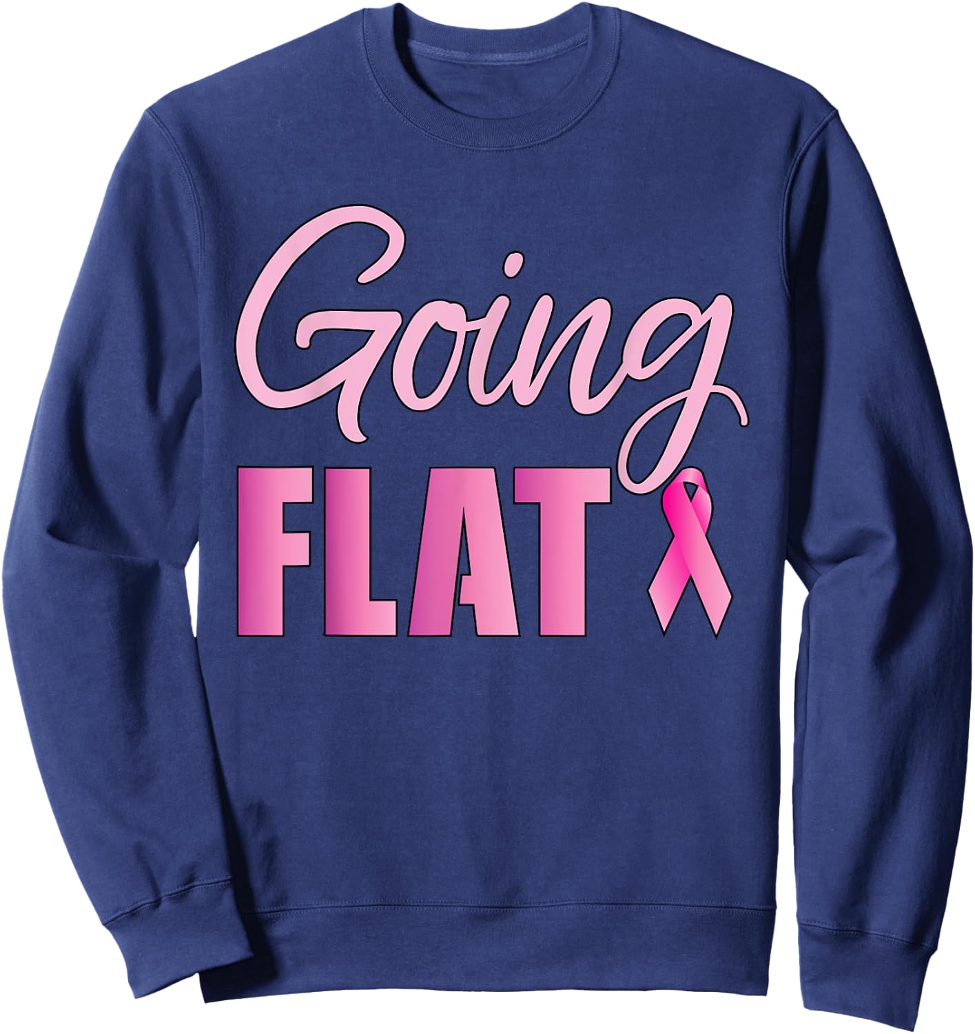 Going Flat Mastectomy Breast Cancer Hero Sweatshirt - Sweatshirt | Navy