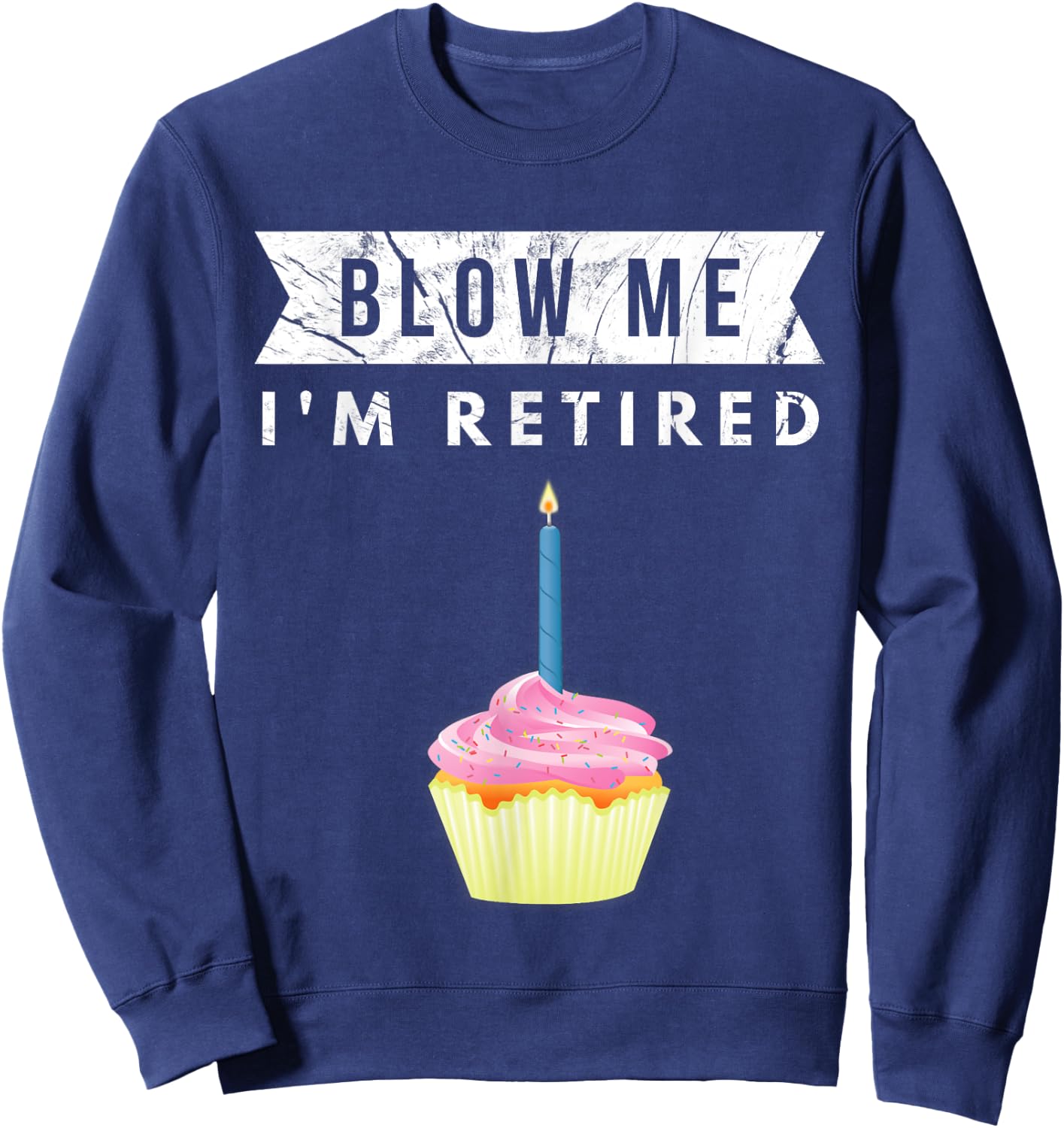 Blow Me I'm Retired 2023 Retirement Work Colleague Gag Gift Sweatshirt - Sweatshirt | Navy