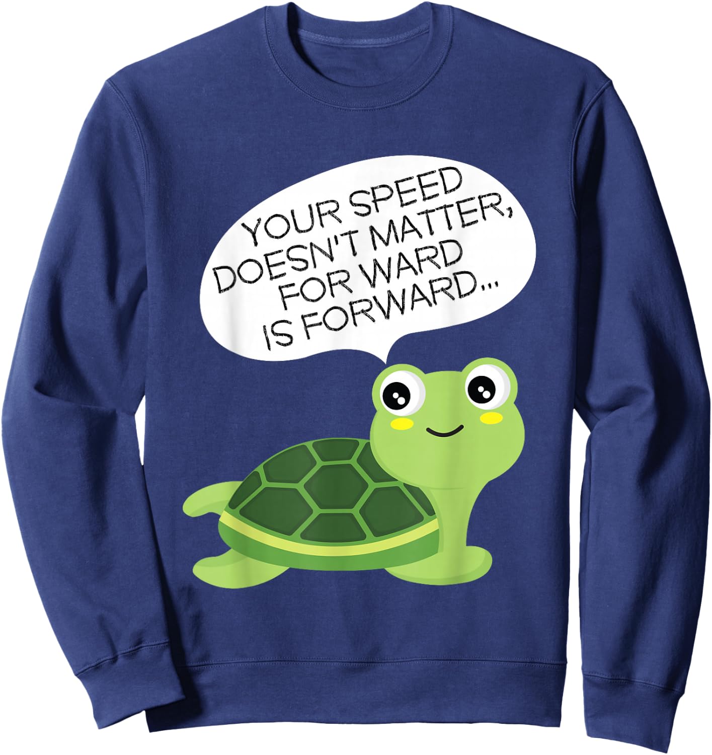 Keep Moving Turtle I Inspirational Positive Saying Sweatshirt - Sweatshirt | Navy
