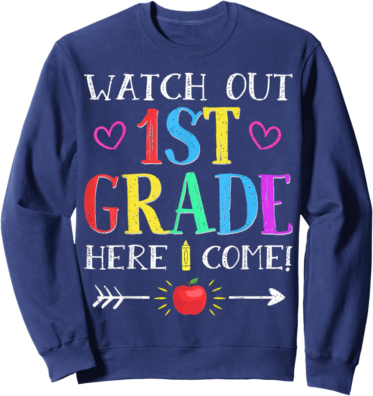 Watch Out 1st Grade Here I Come Back to School Gift Sweatshirt - Sweatshirt | Navy