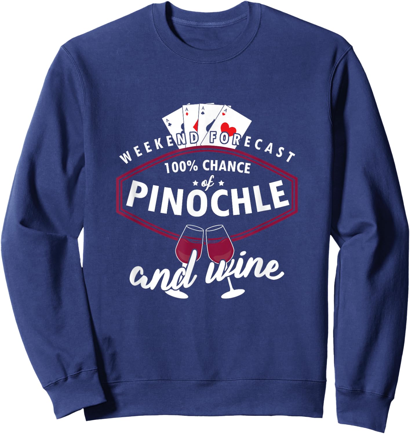 Weekend Forecast Pinochle And Wine Poker Card Games Sweatshirt - Sweatshirt | Navy