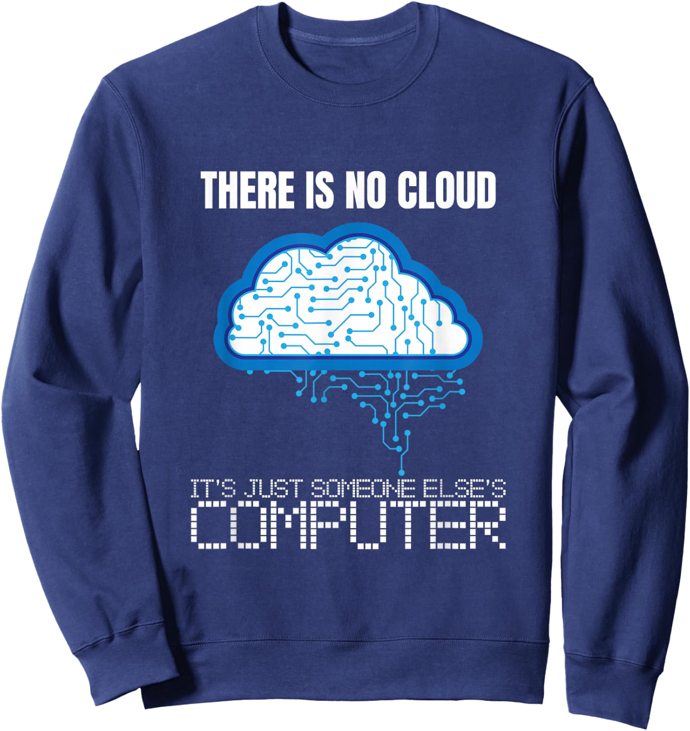There is no Cloud Computer Clouding IT Fun Sweatshirt - Sweatshirt | Navy