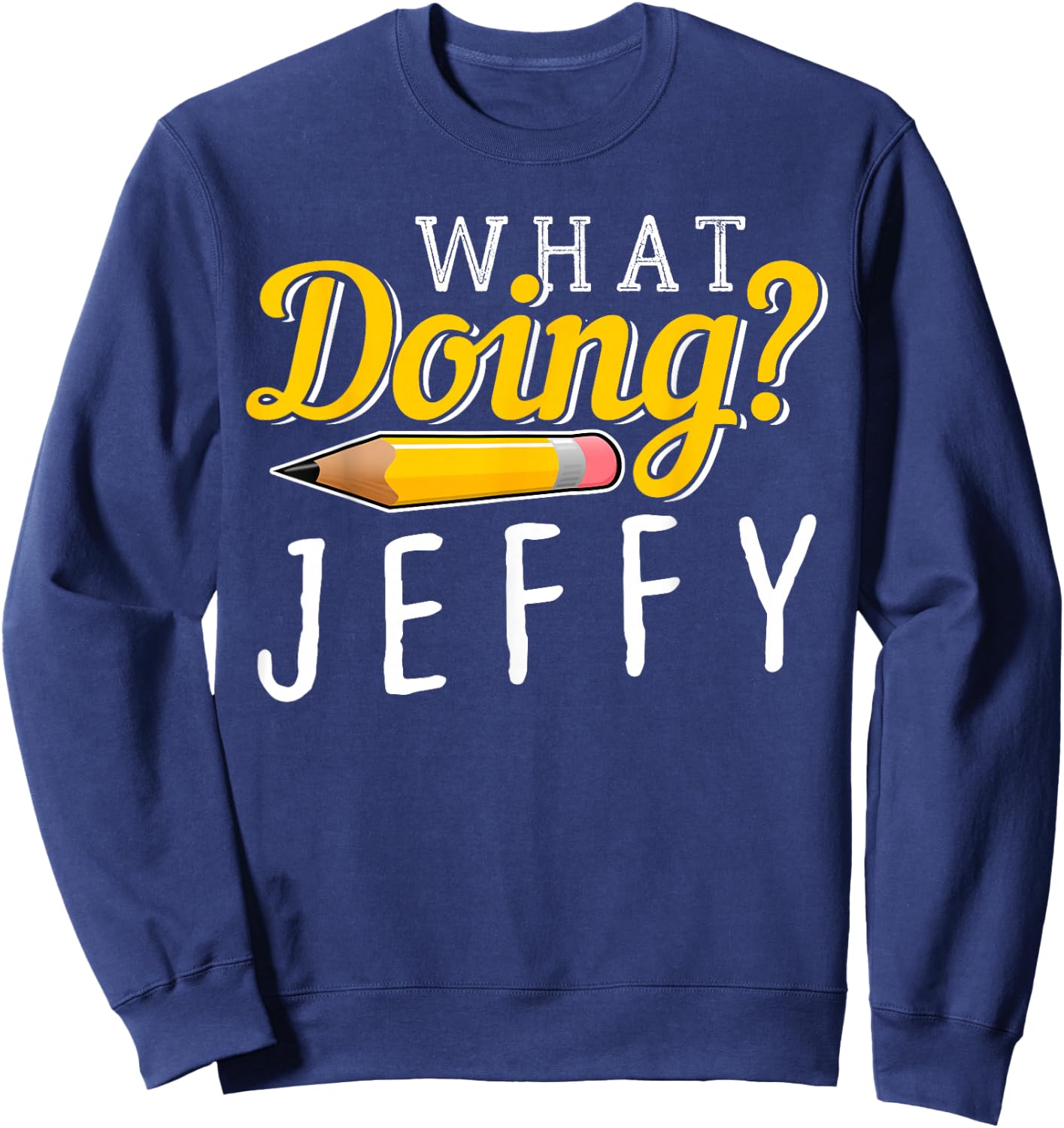 Cool What Doing? Jeffy I Gift Men Women Kids Friends Sweatshirt - Sweatshirt | Navy