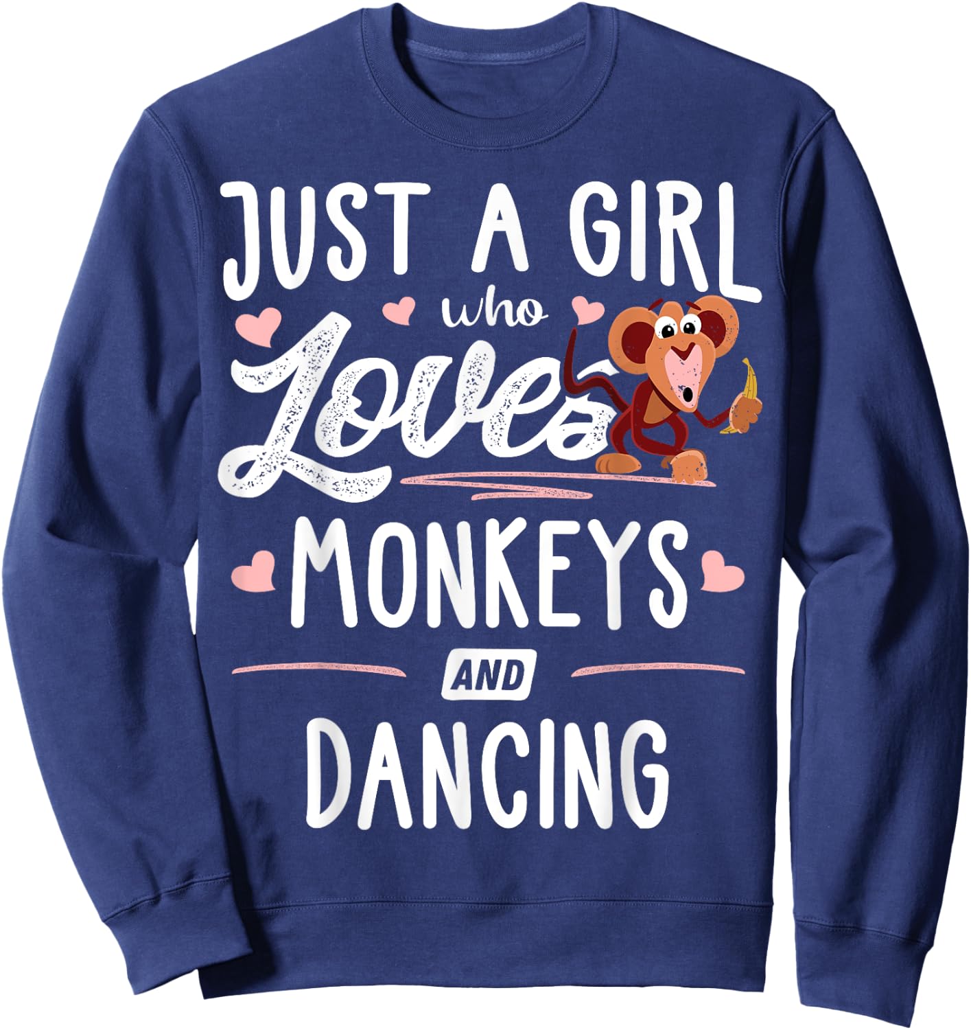 Just A Girl Who Loves Monkeys And Dancing Gift Women Sweatshirt - Sweatshirt | Navy