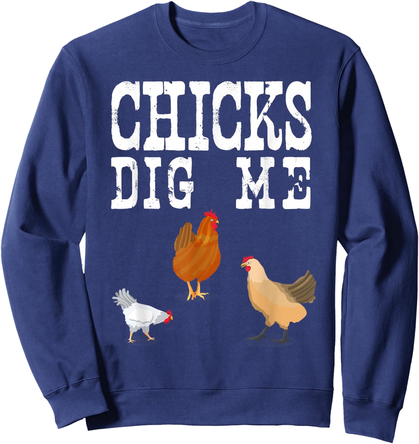 Chicken Farmer Shirt Funny Chicks Dig Me Farming Gift Sweatshirt - Sweatshirt | Navy