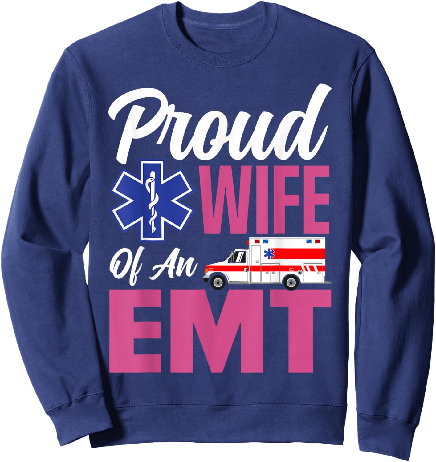 EMT Wife Proud Wife of an EMT Sweatshirt - Sweatshirt | Navy