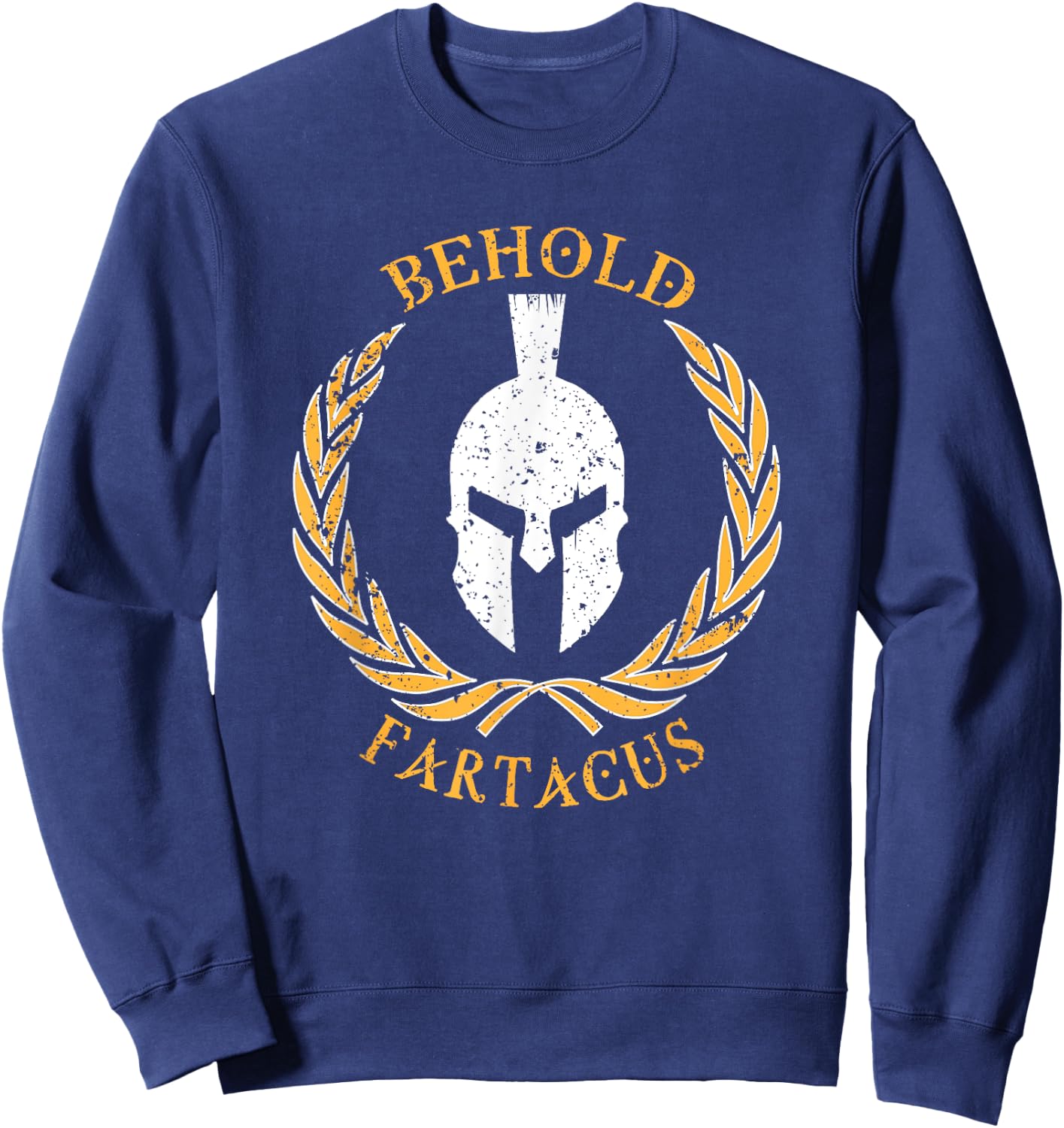 Behold Fartacus , Distressed Fart Greek Gods Gift Sweatshirt - Sweatshirt | Navy