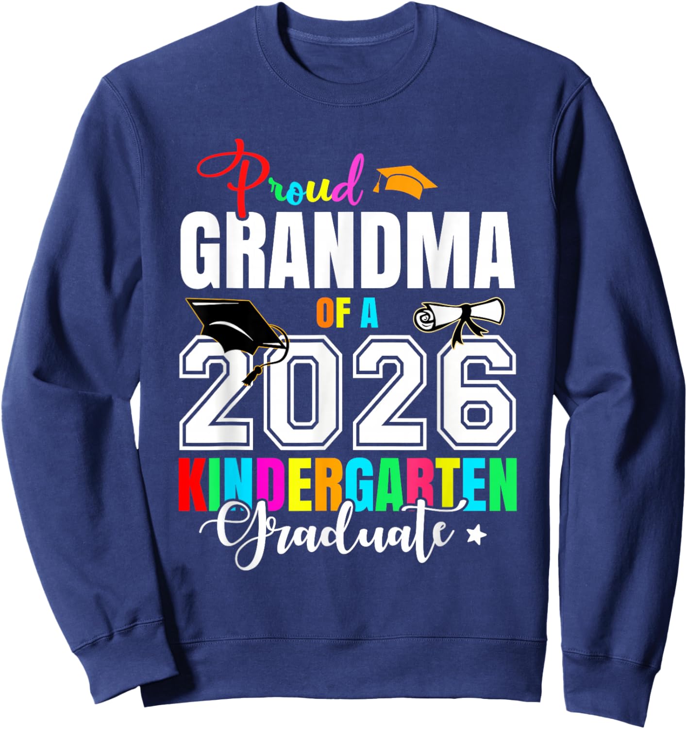 Proud Grandma of A 2026 Kindergarten Graduate Graduation Sweatshirt - Sweatshirt | Navy