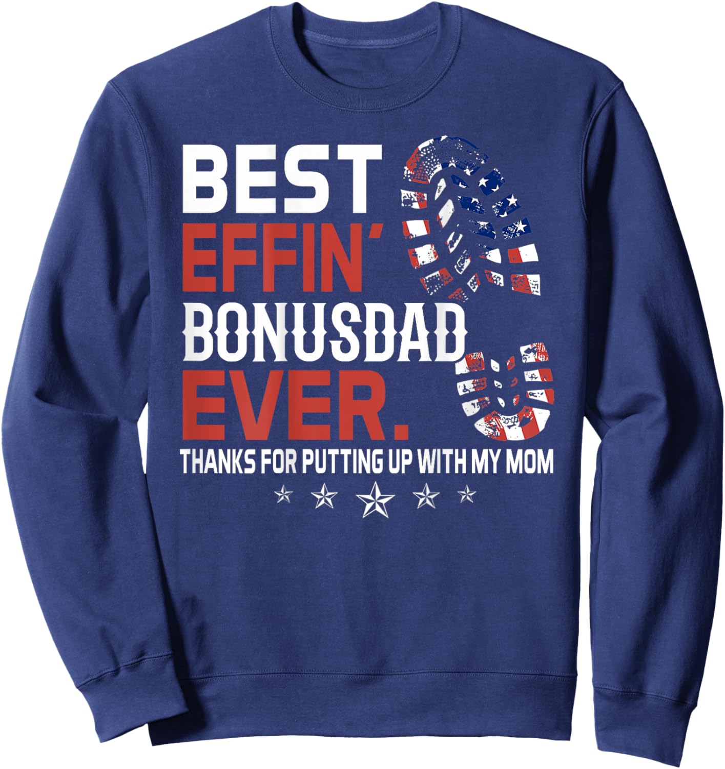 Best Effin' Bonus Dad Ever (on back) Sweatshirt - Sweatshirt | Navy