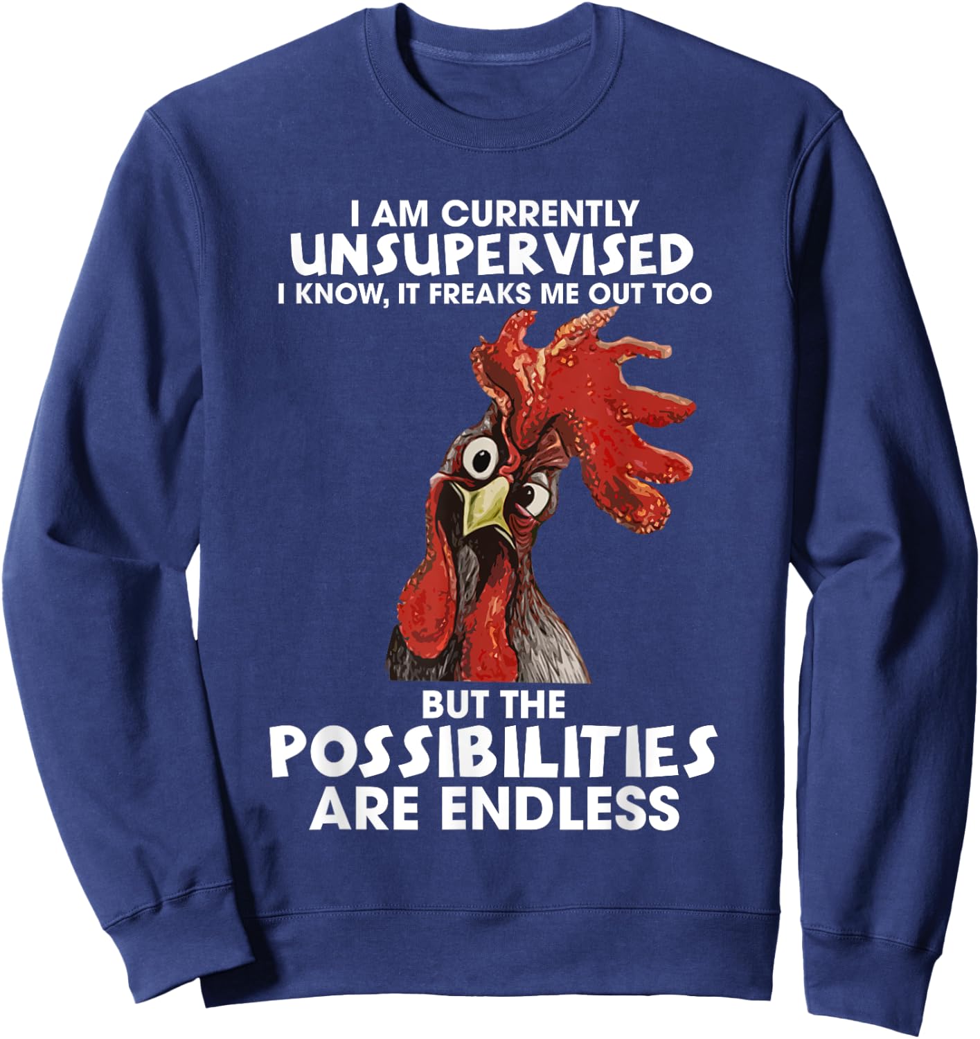 I am currently unsupervised i know it freaks me out too Sweatshirt - Sweatshirt | Navy