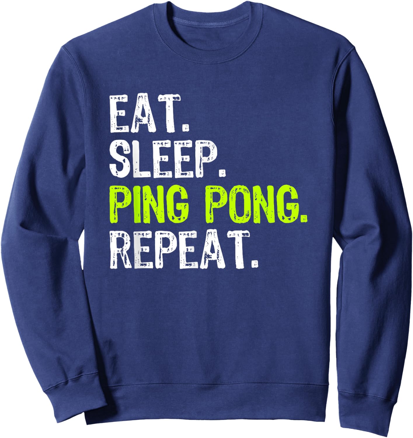 Eat Sleep Ping Pong Table Tennis Player PingPong Funny Sweatshirt - Sweatshirt | Navy