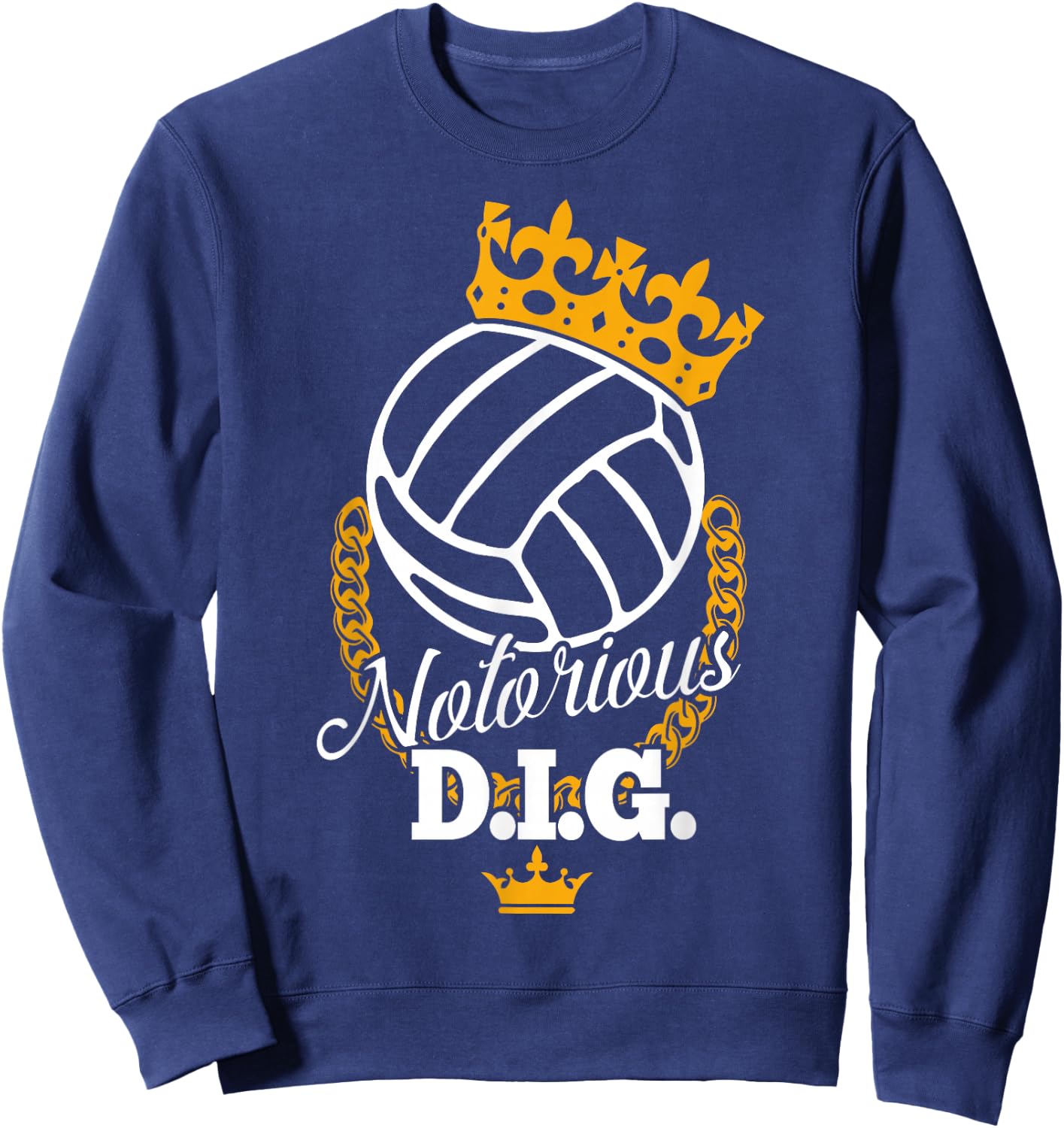 Funny Vollyball Team - Notorious DIG Crown Pun Sweatshirt - Sweatshirt | Navy