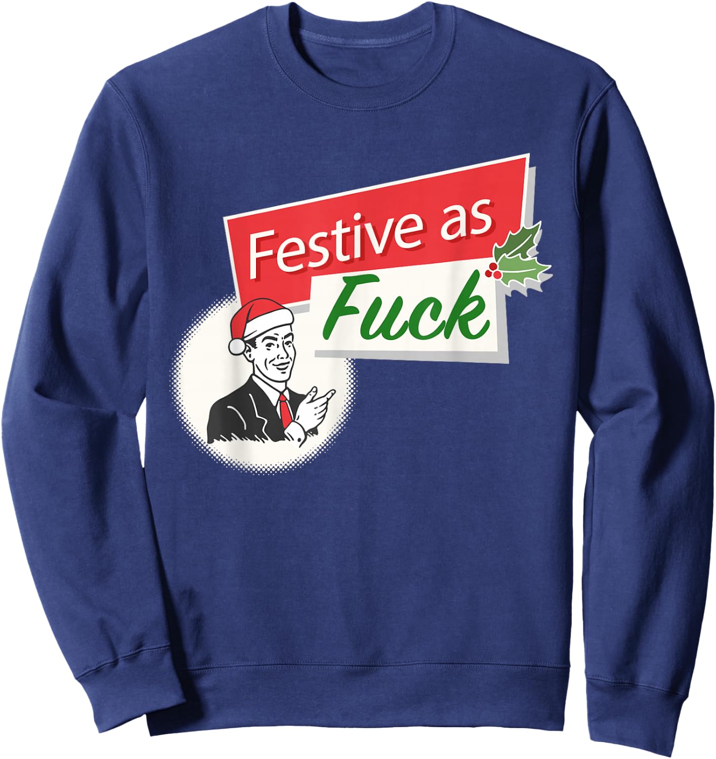 Funny Inappropriate Christmas Festive As Fuck Sweatshirt - Sweatshirt | Navy