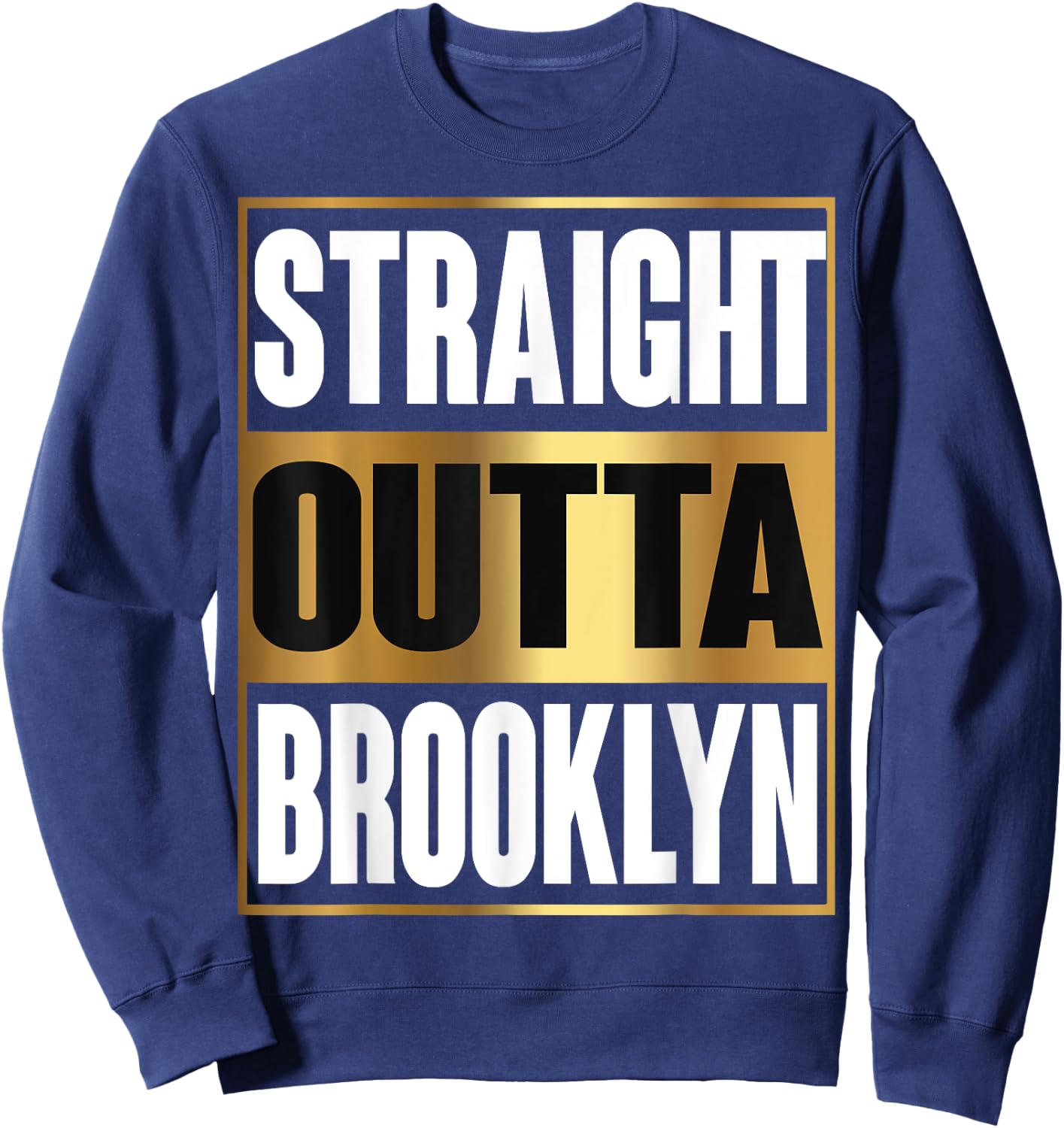Straight Outta Brooklyn Shirt New York Funny Gift Sweatshirt - Sweatshirt | Navy