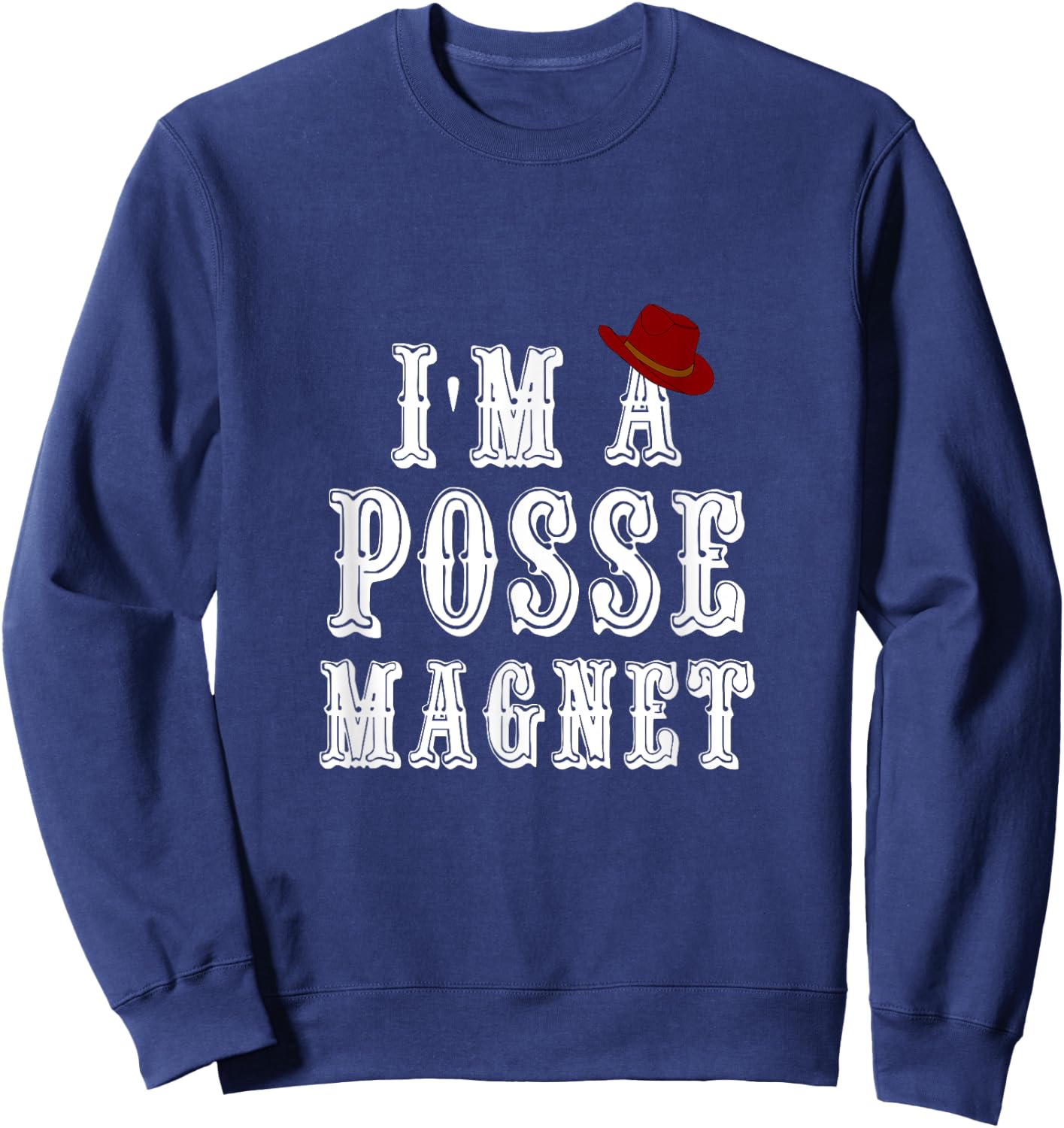 I'm A Posse Magnet - SPN Funny Adult 18+ Sweatshirt - Sweatshirt | Navy
