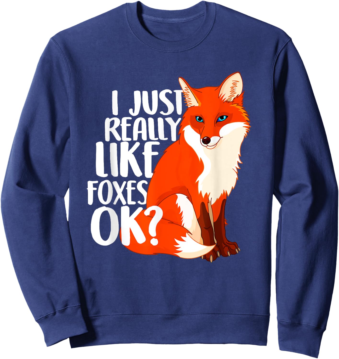 I Just Really Like Foxes OK? - Funny Fox Women Kids Sweatshirt - Sweatshirt | Navy
