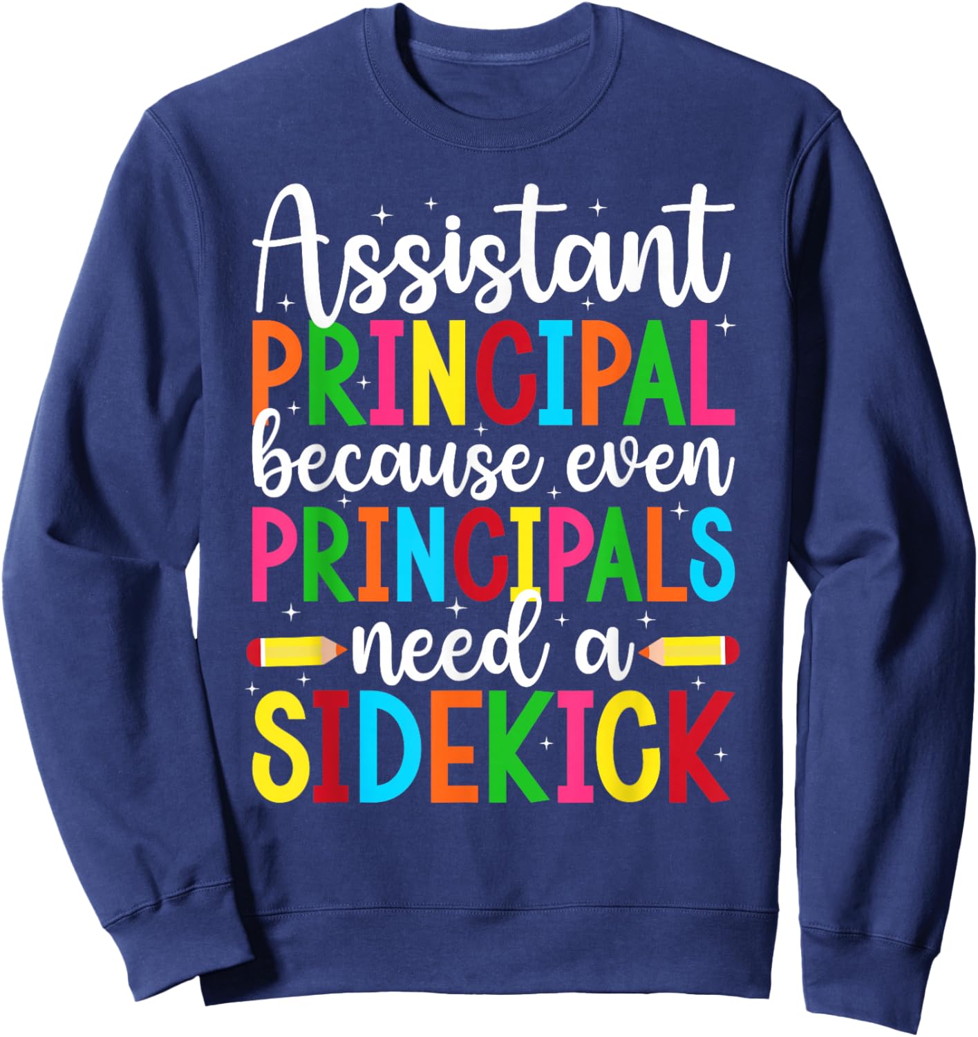 Assistant Principal Appreciation Assistant Principals Funny Sweatshirt - Sweatshirt | Navy