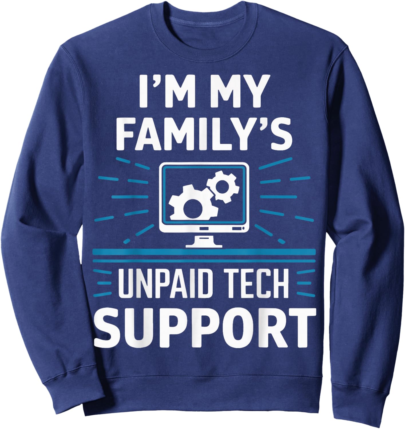 I'm My Familys Unpaid Tech Support Sweatshirt - Sweatshirt | Navy