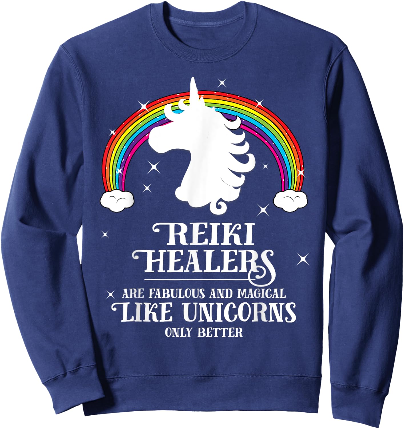 Reiki Healers Fabulous Magical Unicorn Rainbow Gift Sweatshirt - Sweatshirt | Navy