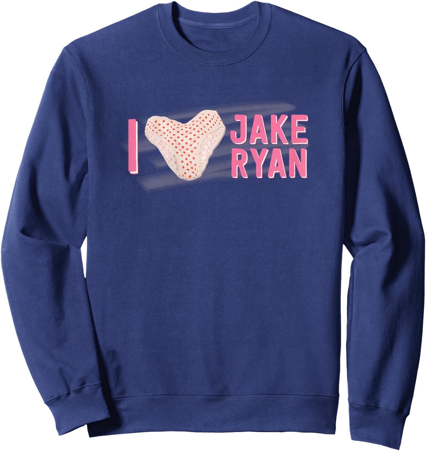 I Love Jake Ryan Panties Design Retro 80's Sweatshirt - Sweatshirt | Navy