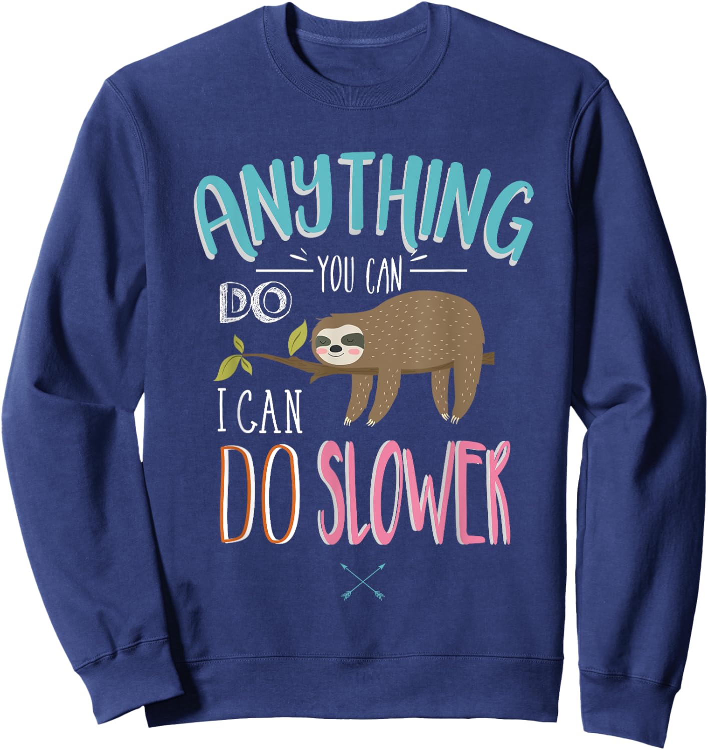Funny Saying Anything You Can Do I Can Do Slower Men Women Sweatshirt - Sweatshirt | Navy