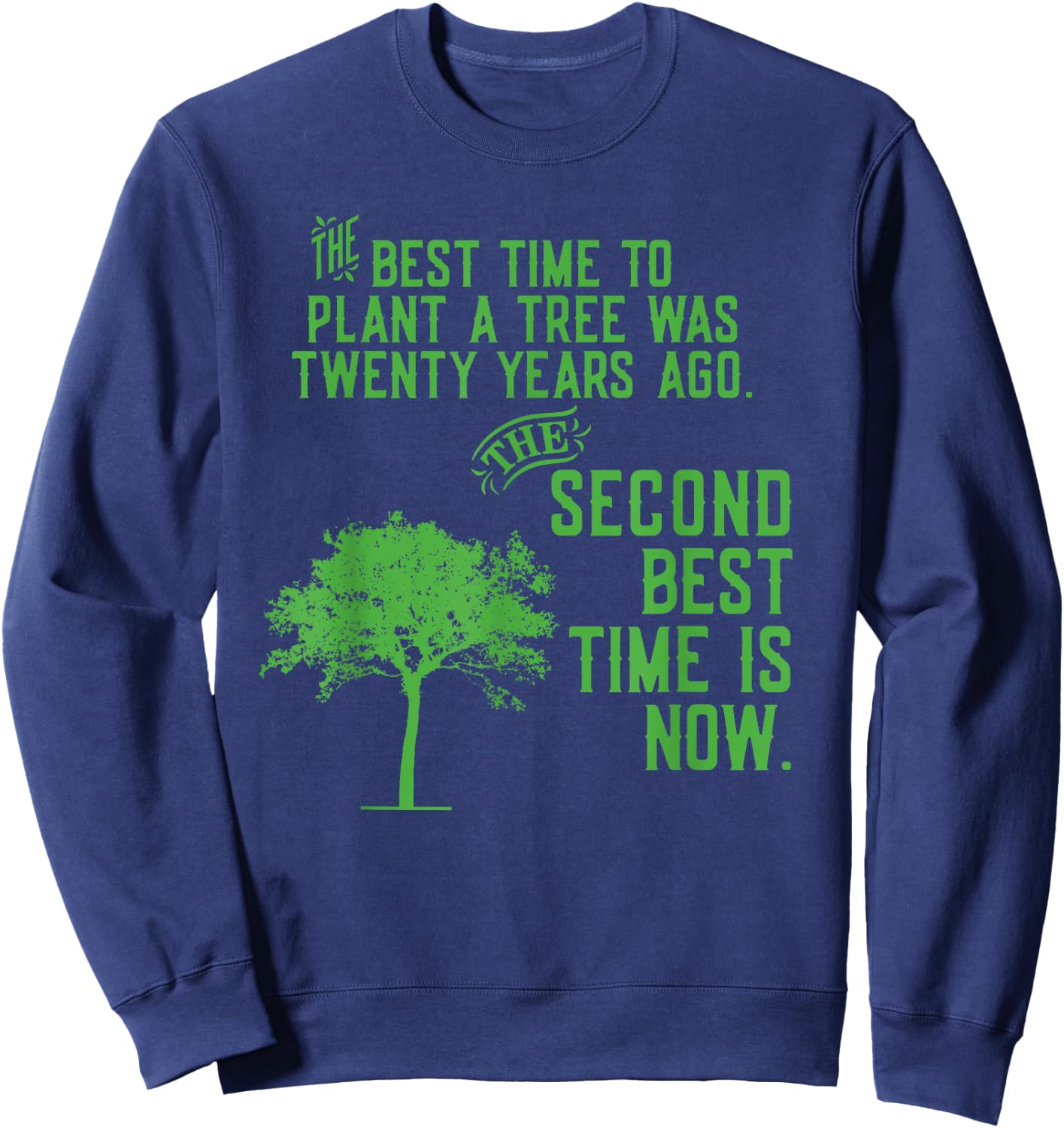 Best Time to Plant a Tree 20 Years Chinese proverb Sweatshirt - Sweatshirt | Navy