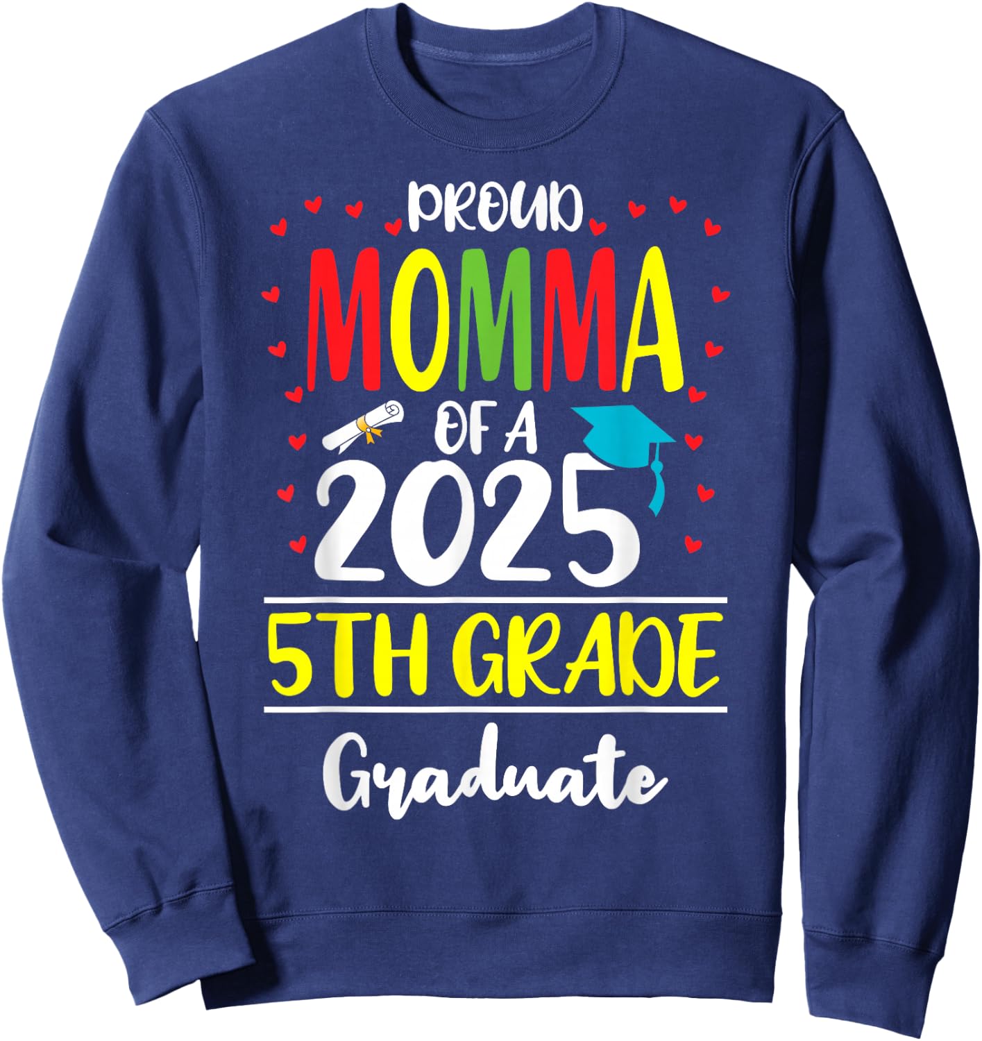 Funny Proud Momma of a Class of 2025 5th Grade Graduate Sweatshirt - Sweatshirt | Navy