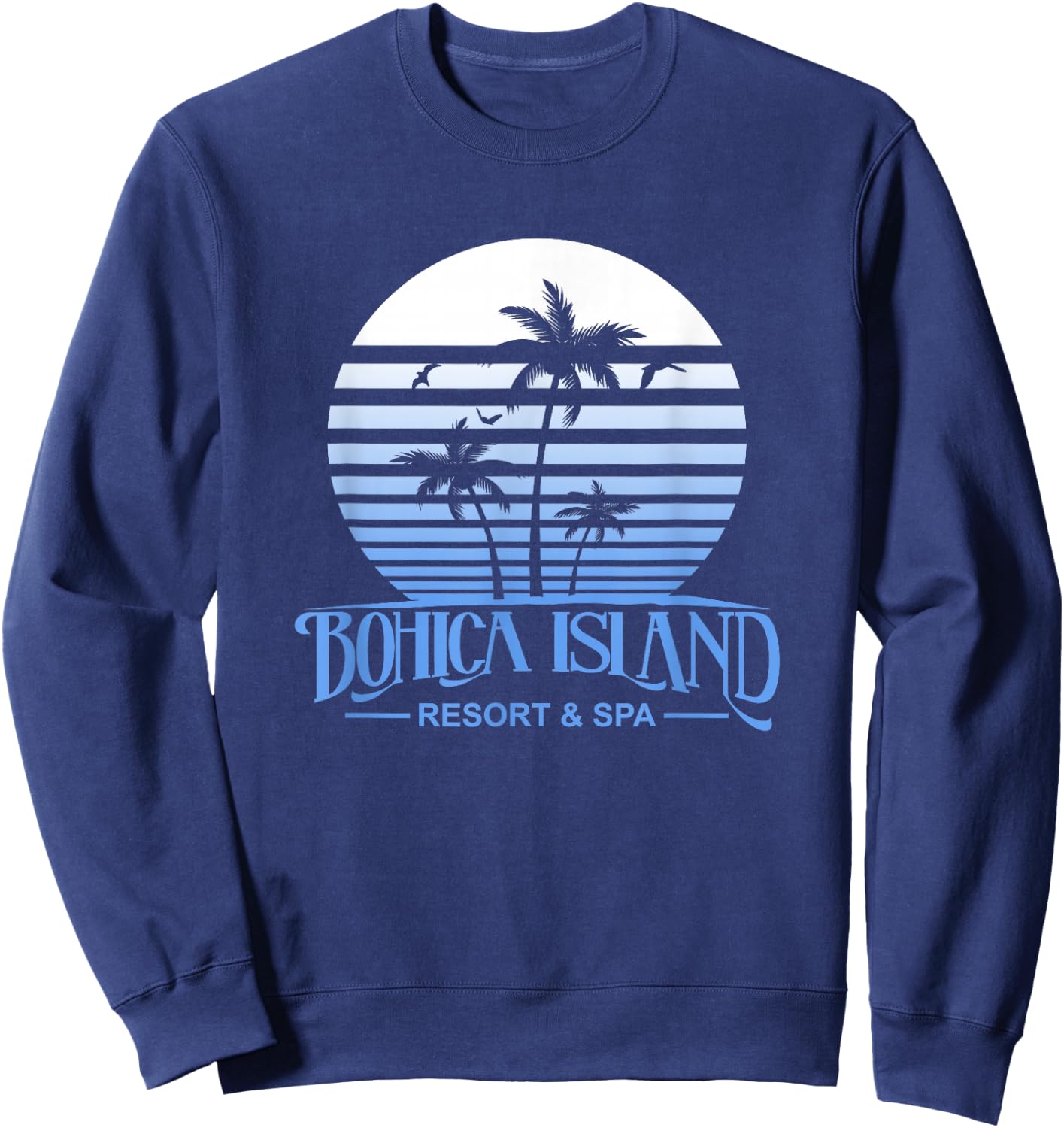 Funny Beach Bohica Island Resort And Spa Military Veteran Men Women Sweatshirt - Sweatshirt | Navy