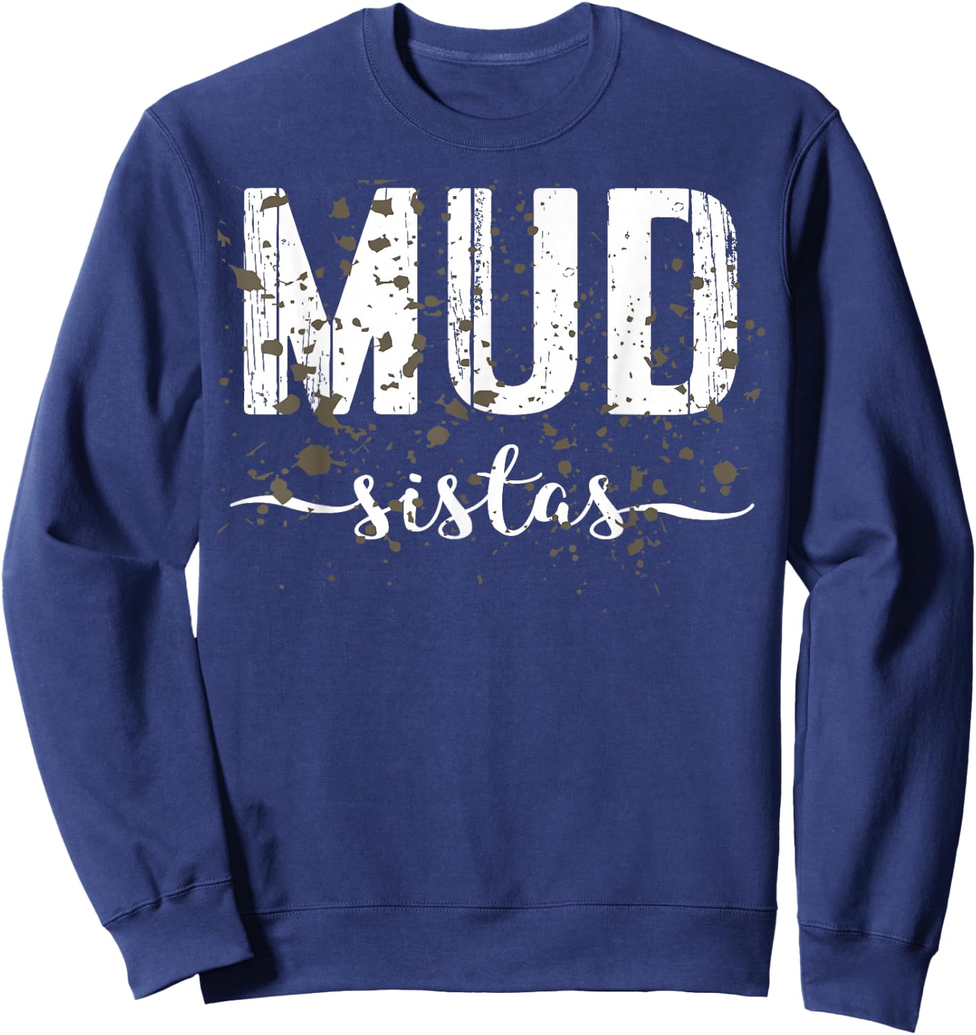 Mud Run Team Shirt Women Marathon Runner ATV 4x4 Mud Sistas Sweatshirt - Sweatshirt | Navy
