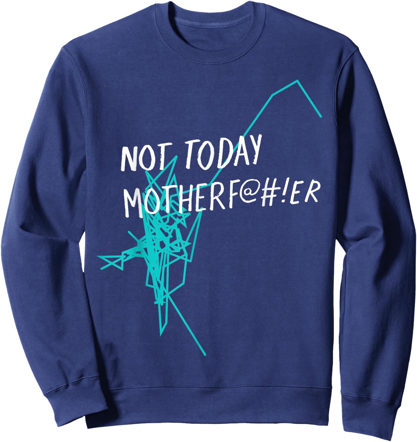 Not Today Motherf@#!er - NTMF Official Sweatshirt - Sweatshirt | Navy
