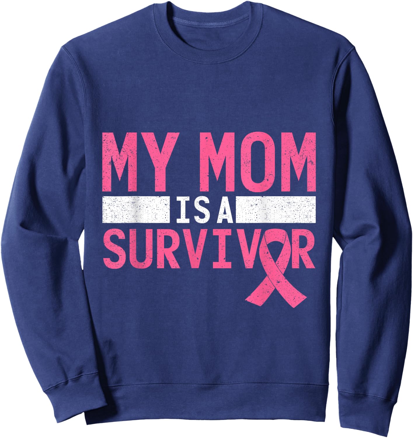 Pink Ribbon My Mom is a Breast Cancer Survivor Sweatshirt - Sweatshirt | Navy