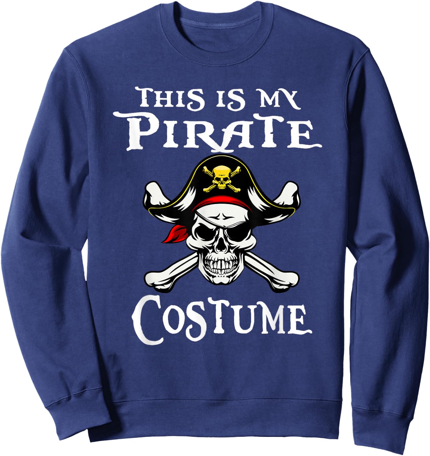 This is My Pirate Costume Funny Halloween Sweatshirt - Sweatshirt | Navy