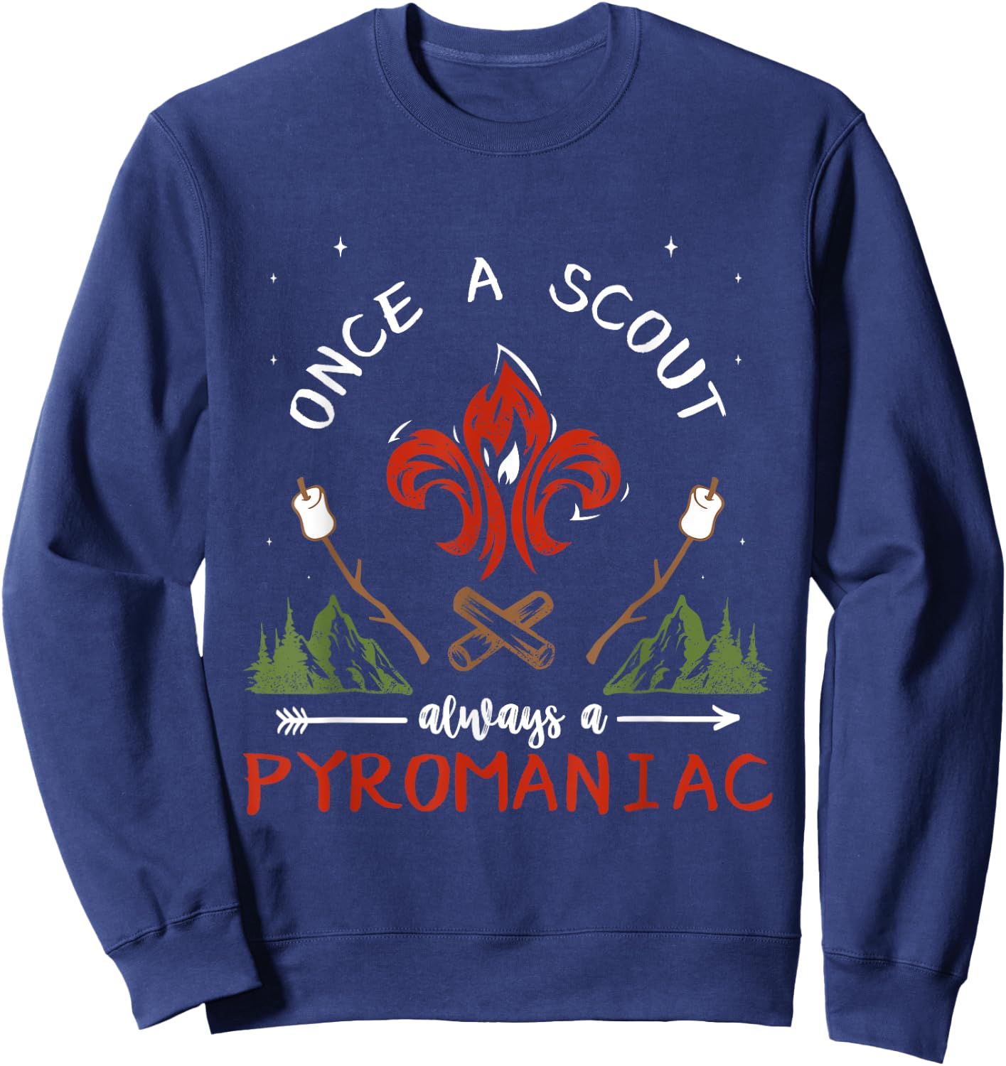 Once A Scout Always A Pyromaniac Scout Campfire Sweatshirt - Sweatshirt | Navy