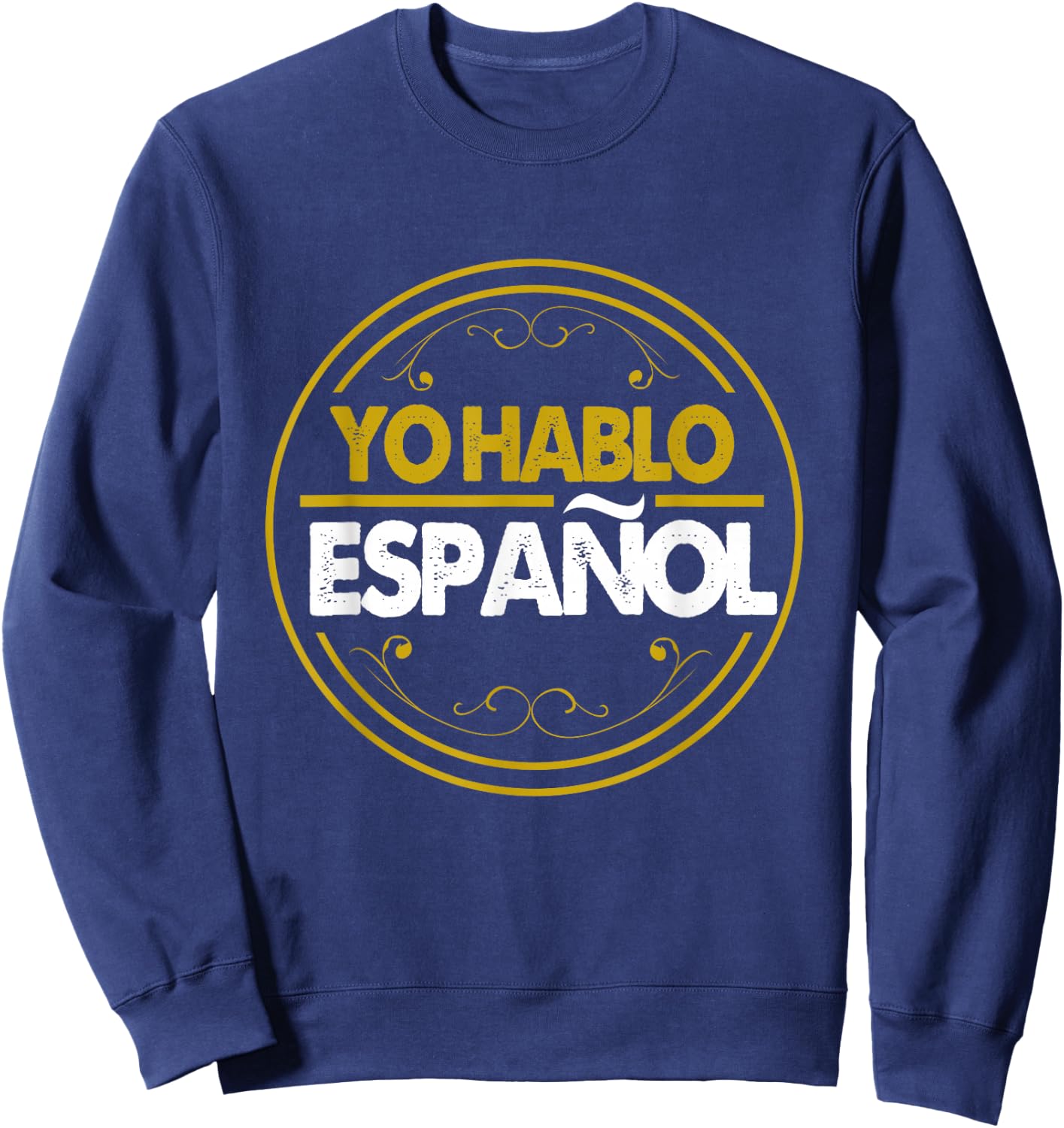 Yo Hablo Espanol Speak Languages Sweatshirt - Sweatshirt | Navy