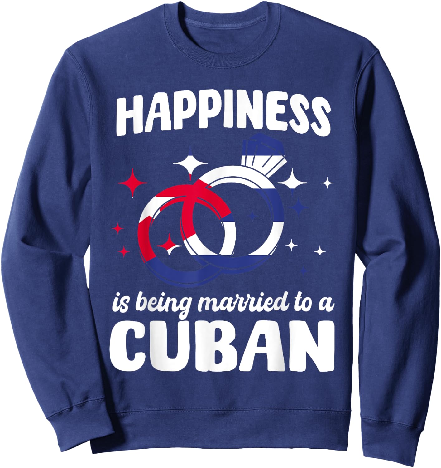 Happiness Is Being Married To A Cuban Wedding Cuba Cubano Sweatshirt - Sweatshirt | Navy