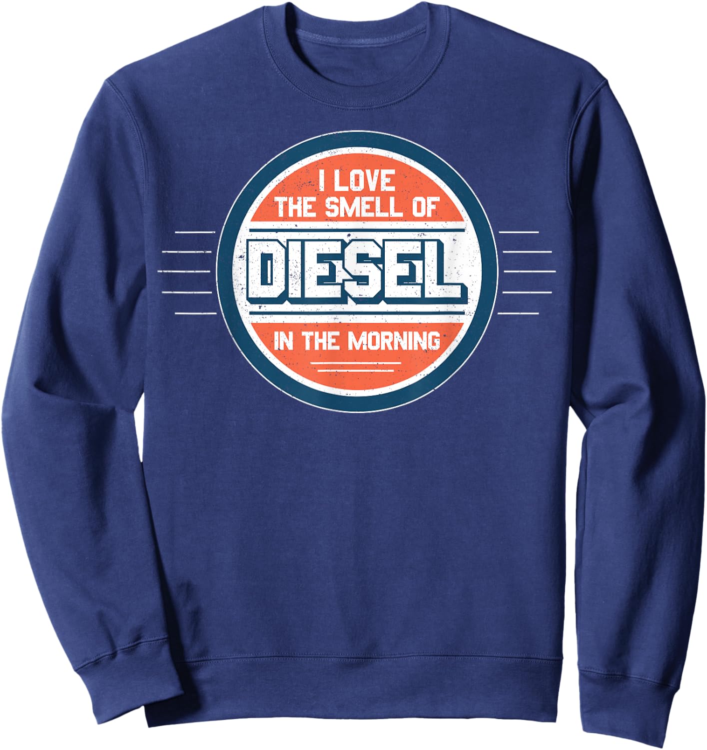 I Love the Smell of Diesel in the Morning Shirt Sweatshirt - Sweatshirt | Navy