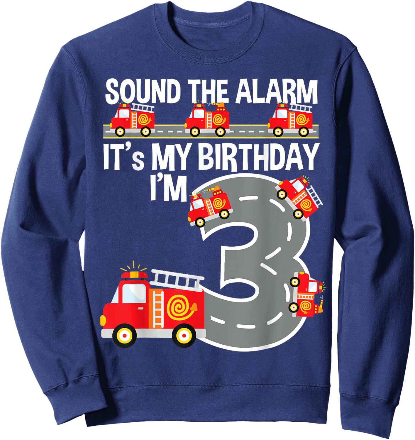 Sound The Alarm Fire Truck 3rd Birthday Shirt For Boys Age 3 Sweatshirt - Sweatshirt | Navy