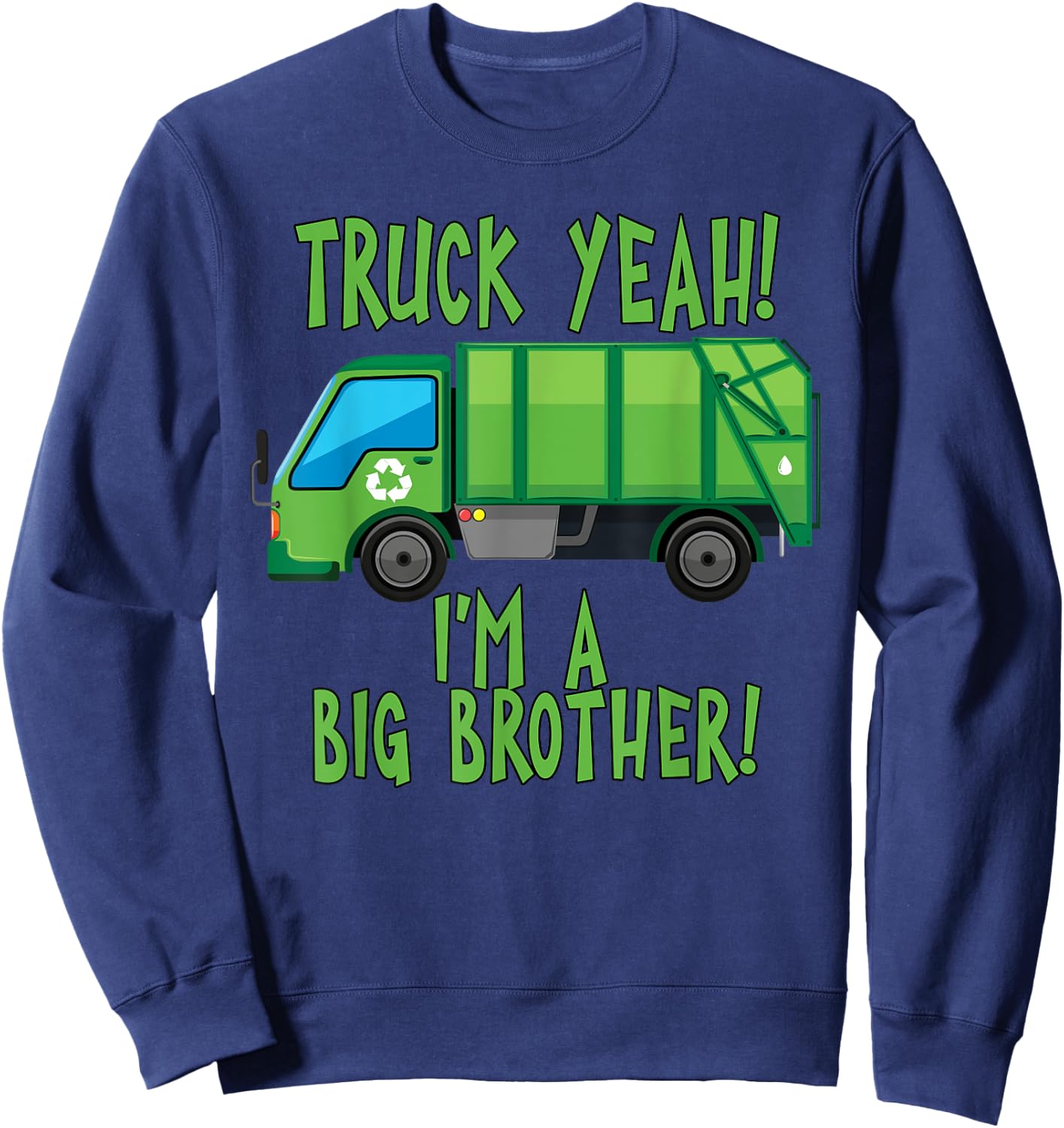 Truck Yeah I'm A Big Brother with Garbage Truck Sweatshirt - Sweatshirt | Navy