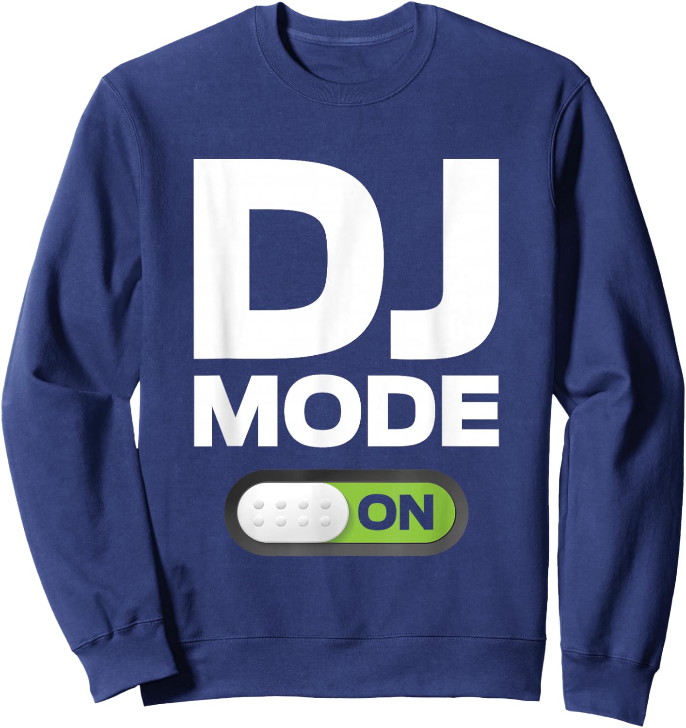 DJ Mode ON T Shirt Clothing Gift Disc Jockey Men & Women Sweatshirt - Sweatshirt | Navy