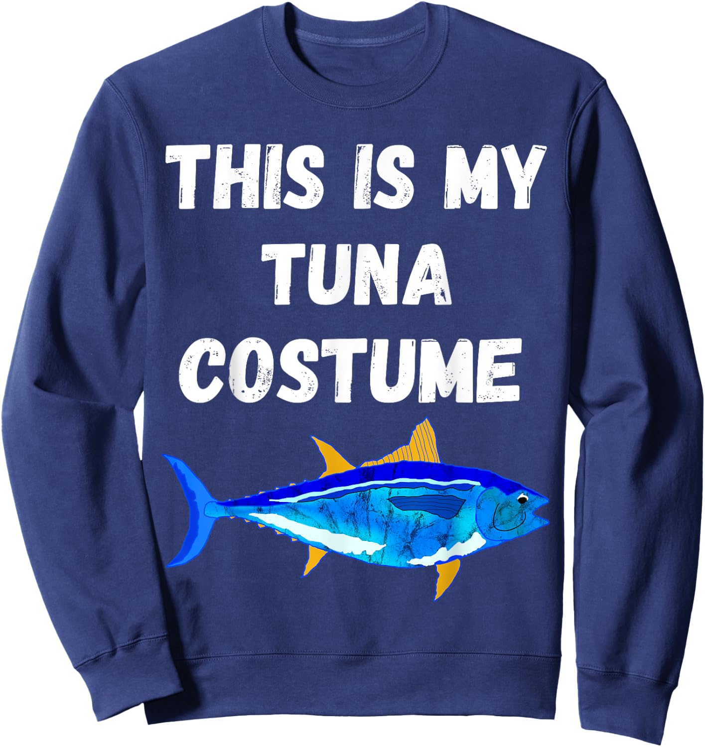 This Is My Tuna Costume Bluefin Tuna Fish Fishing Sweatshirt - Sweatshirt | Navy