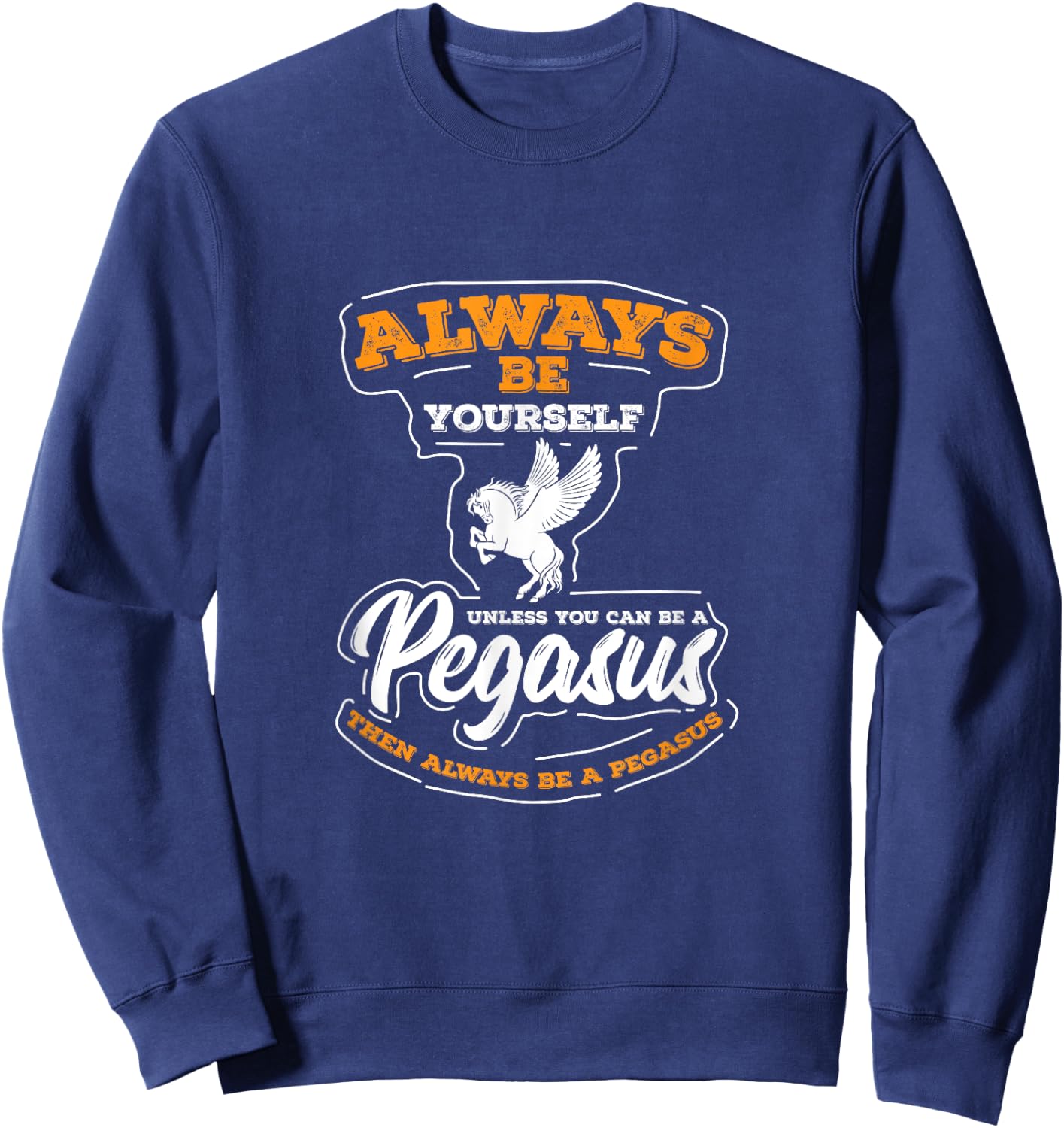 UAB KIDKIS Always Be Yourself Unless You Can Be A Pegasus -Adults Sweatshirt - Sweatshirt | Navy
